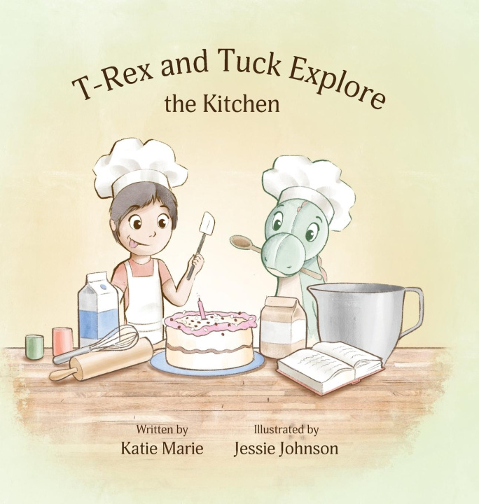 Knjiga T-Rex and Tuck Explore the Kitchen Katie Marie Brown