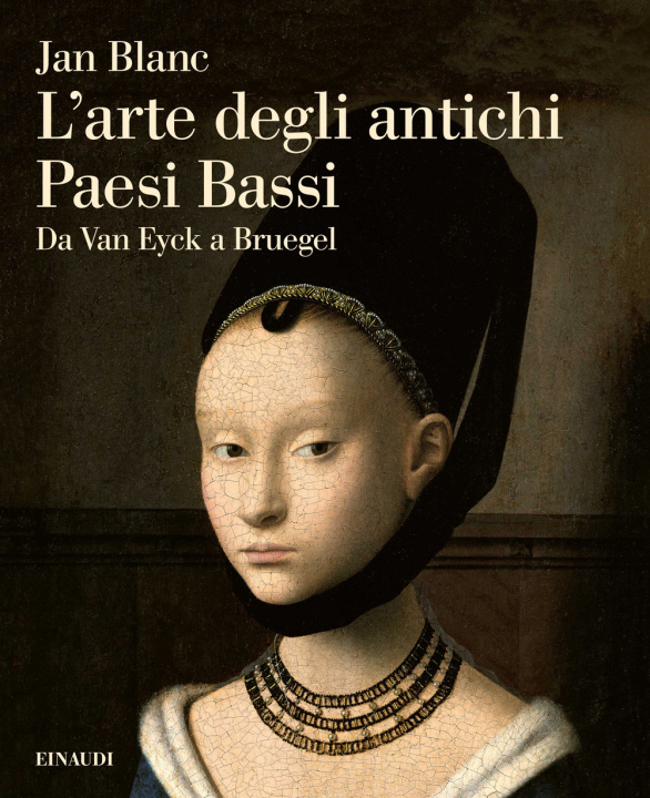 Kniha arte degli antichi Paesi Bassi. Da Van Eyck a Bruegel Jan Blanc