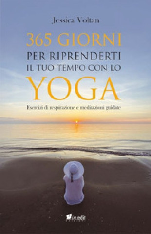 Carte 365 giorni per riprenderti il tuo tempo con lo yoga. Esercizi di respirazione e meditazioni guidate Jessica Voltan