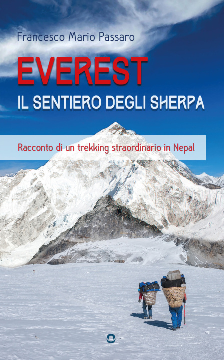 Kniha Everest. Il sentiero degli sherpa. Racconto di un trekking straordinario in Nepal Francesco Mario Passaro