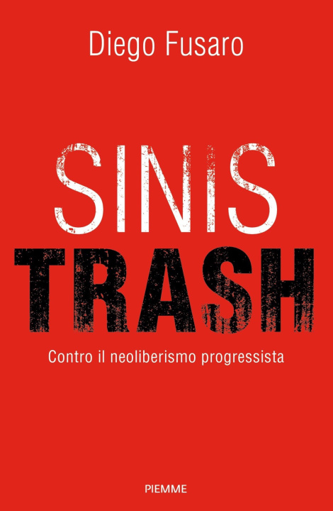 Книга Sinistrash. Contro il neoliberalismo progressista Diego Fusaro