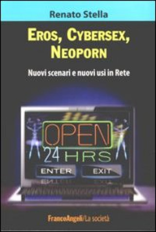 Kniha Eros, cybersex, neoporn. Nuovi scenari e nuovi usi in rete Renato Stella