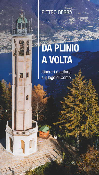 Könyv Da Plinio a Volta. Itinerari d'autore sul lago di Como Pietro Berra