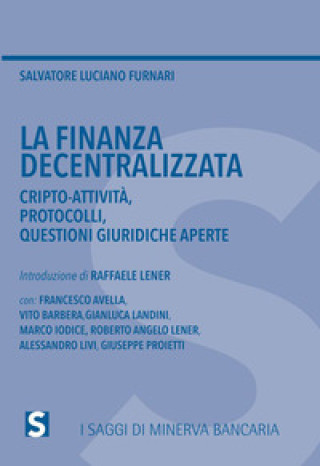 Carte finanza decentralizzata. Cripto-attività, protocolli, questioni giuridiche aperte Salvatore Luciano Furnari