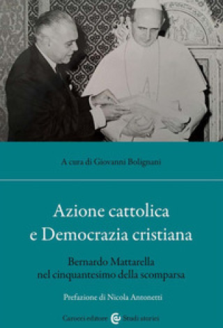 Kniha Azione cattolica e Democrazia cristiana. Bernardo Mattarella nel cinquantesimo della scomparsa 