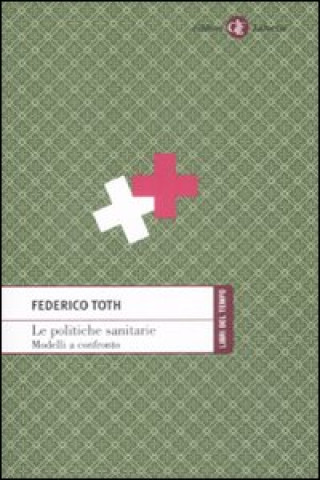 Книга politiche sanitarie. Modelli a confronto Federico Toth