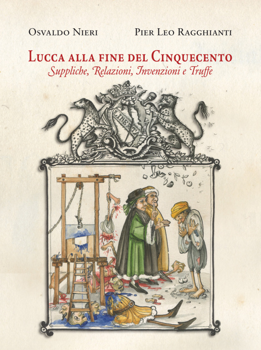 Könyv Lucca alla fine del Cinquecento. Suppliche, relazioni, invenzioni, truffe Osvaldo Nieri