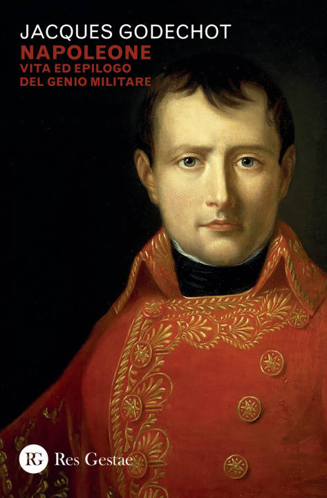 Könyv Napoleone. Vita ed epilogo del genio militare Jacques Godechot