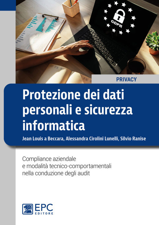 Kniha Protezione dei dati personali e sicurezza informatica. Compliance aziendale e modalità tecnico-comportamentali nella conduzione degli audit Jean Louis Beccara
