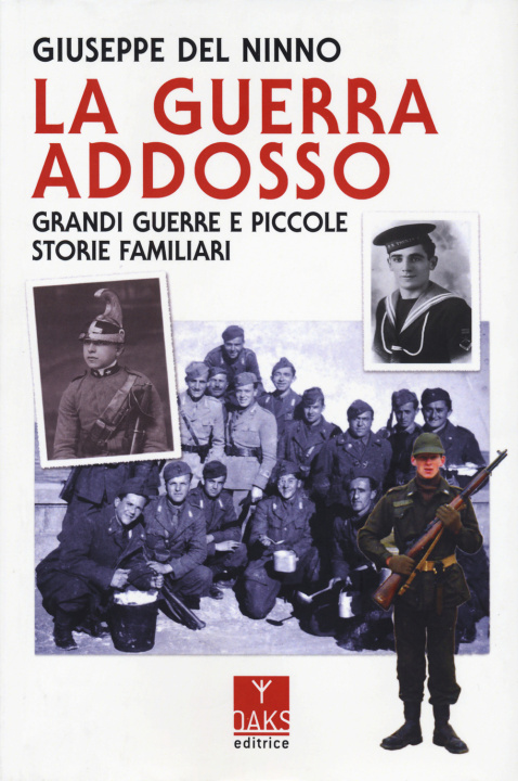 Книга guerra addosso. Grandi guerre e piccole storie familiari Giuseppe Del Ninno
