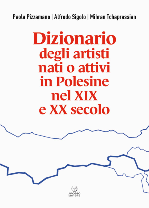 Könyv Dizionario degli artisti nati o attivi in Polesine nel XIX e XX secolo Paola Pizzamano