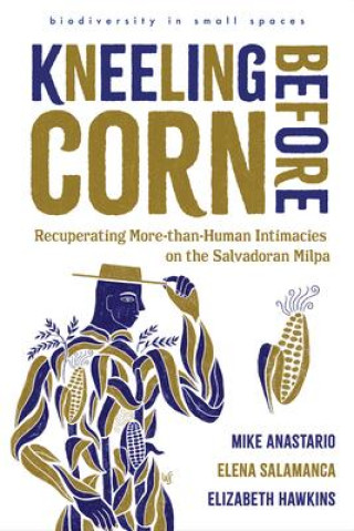 Libro Kneeling Before Corn Elena Salamanca