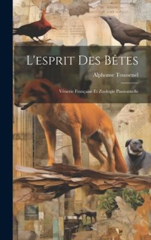 Knjiga L'esprit Des B?tes Alphonse Toussenel