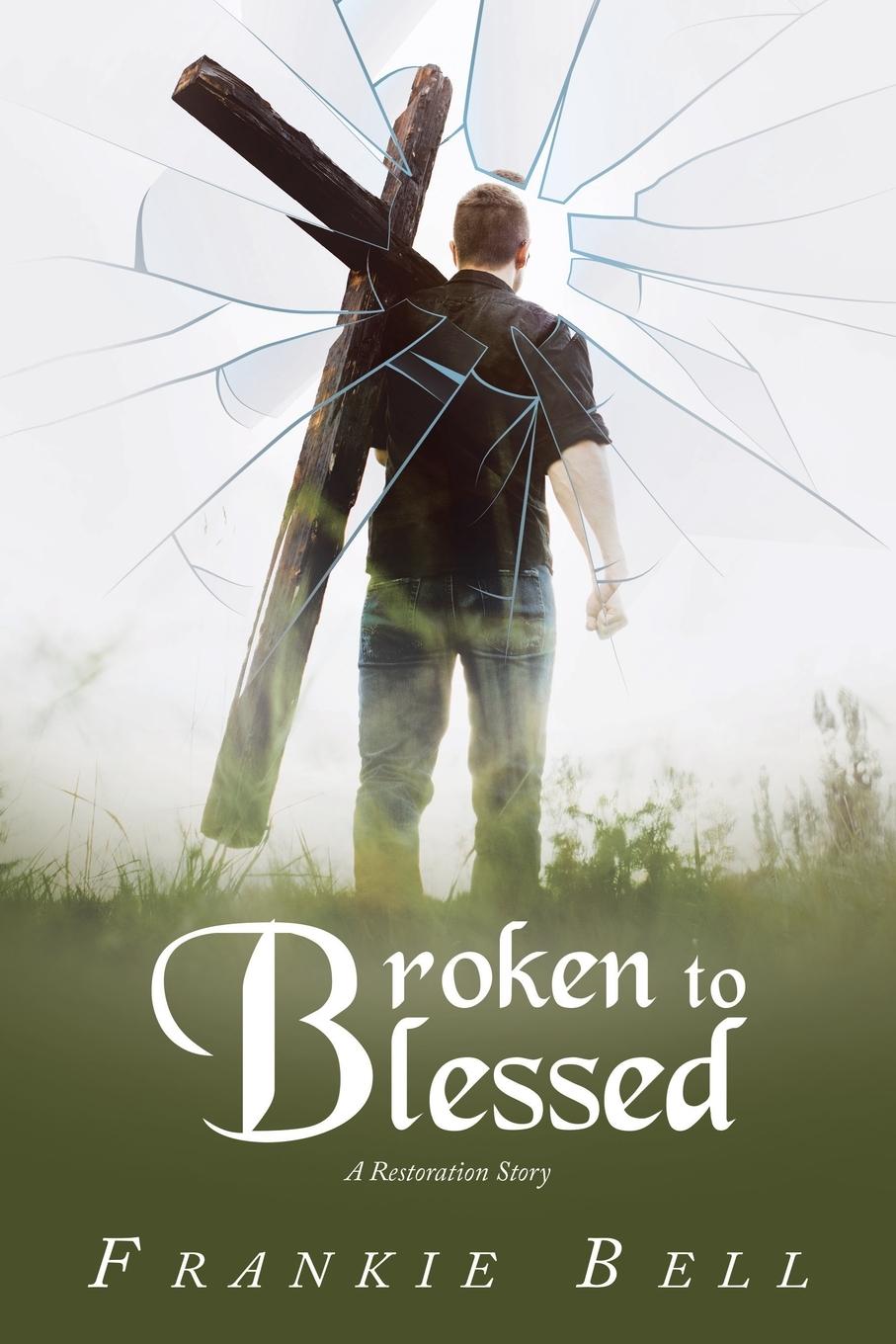 Knjiga Broken to Blessed Frankie Bell