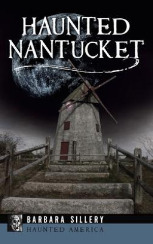 Knjiga Haunted Nantucket Barbara Sillery