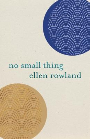 Knjiga No Small Thing Ellen Rowland