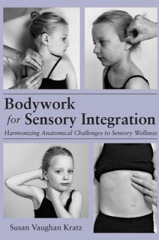 Kniha Bodywork for Sensory Integration 