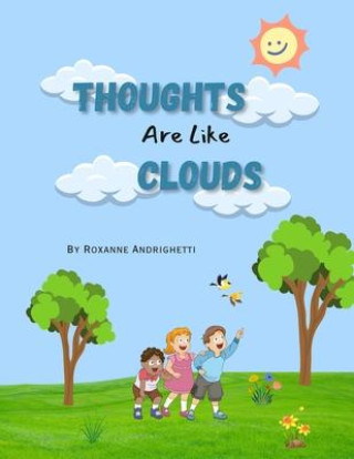 Knjiga Thoughts Are Like Clouds Roxanne Andrighetti