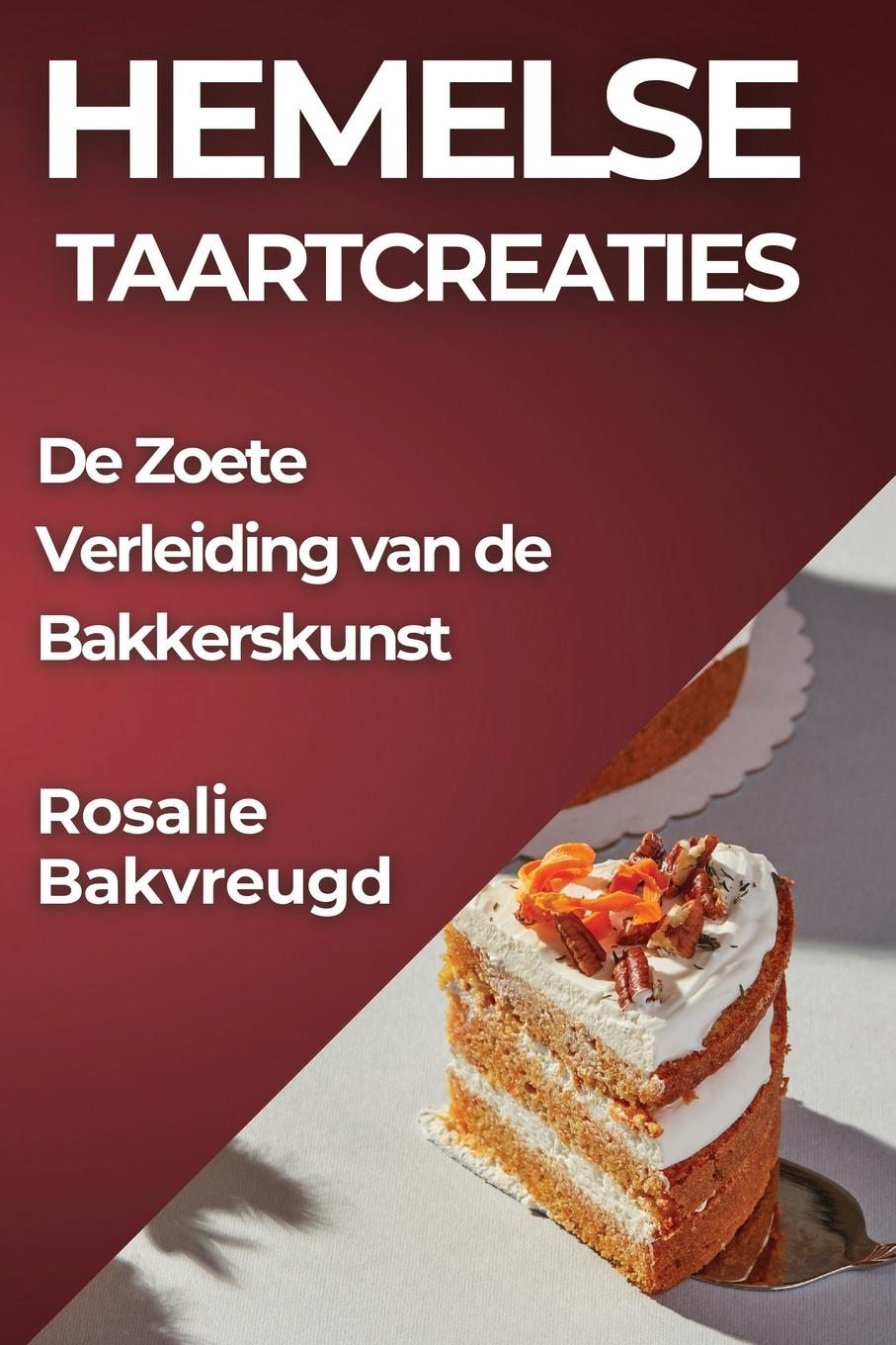 Kniha Hemelse Taartcreaties Rosalie Bakvreugd