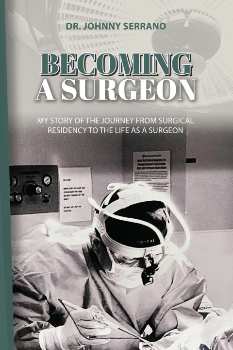 Knjiga Becoming a Surgeon Johnny Serrano