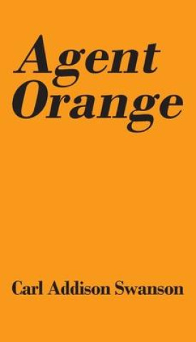 Книга Agent Orange Carl Addison Swanson