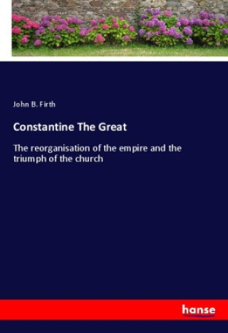 Knjiga Constantine The Great John B. Firth