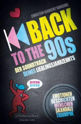 Knjiga Back to the 90s - Der Soundtrack deines Lieblingsjahrzehnts Christian Albrecht Barschel