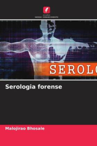 Buch Serologia forense Malojirao Bhosale