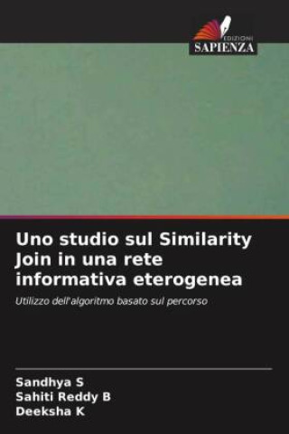Knjiga Uno studio sul Similarity Join in una rete informativa eterogenea Sahiti Reddy B