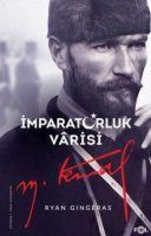 Kniha Imparatorluk Varisi Mustafa Kemal Atatürk 