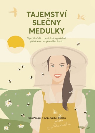 Carte Tajemství slečny Medulky  - Využití včelích produktů vyprávěné příběhem z obyčejného života Nika Pengal