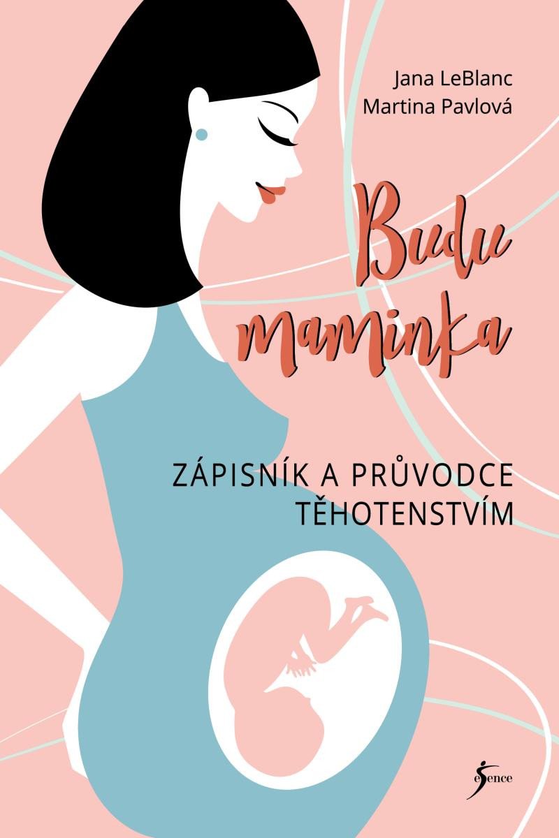 Carte Budu maminka – Zápisník a průvodce těhotenstvím Jana LeBlanc