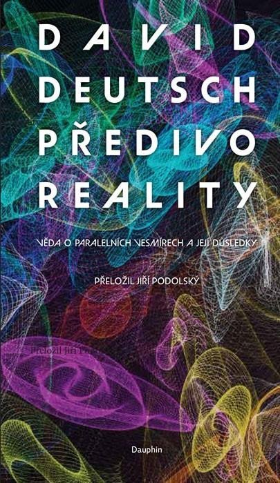 Książka Předivo reality - Věda o paralelních vesmírech a její důsledky David Deutsch
