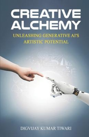 Knjiga Creative Alchemy Digvijay Kumar Tiwari
