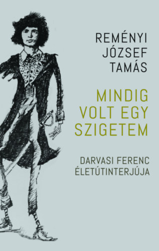 Knjiga Mindig volt egy szigetem Reményi József Tamás