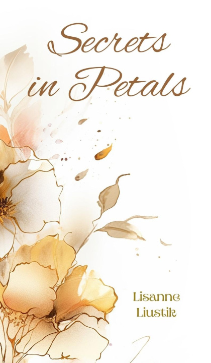 Knjiga Secrets in Petals Lisanne Liustik