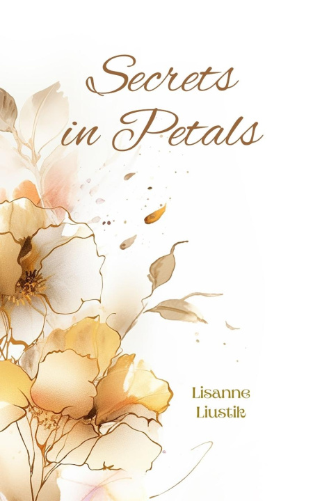 Книга Secrets in Petals Lisanne Liustik