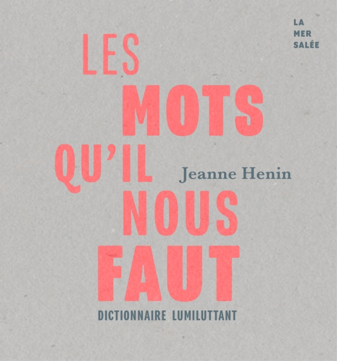 Kniha Les mots qu'il nous faut - Dictionnaire lumiluttant Jeanne HÉNIN