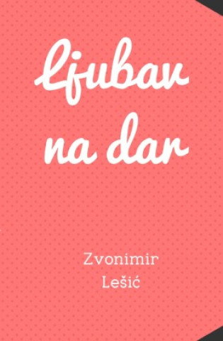 Libro Ljubav na dar Zvonimir Lesic