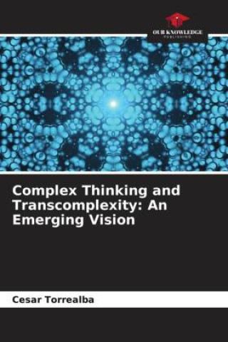 Knjiga Complex Thinking and Transcomplexity: An Emerging Vision Cesar Torrealba