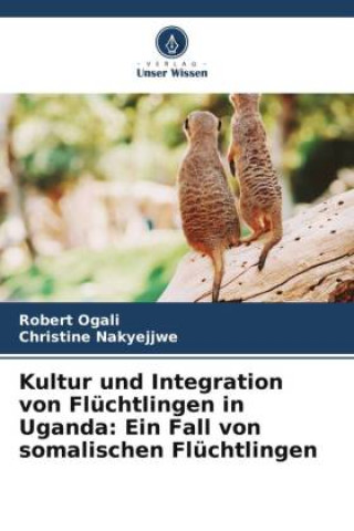 Książka Kultur und Integration von Flüchtlingen in Uganda: Ein Fall von somalischen Flüchtlingen Christine Nakyejjwe