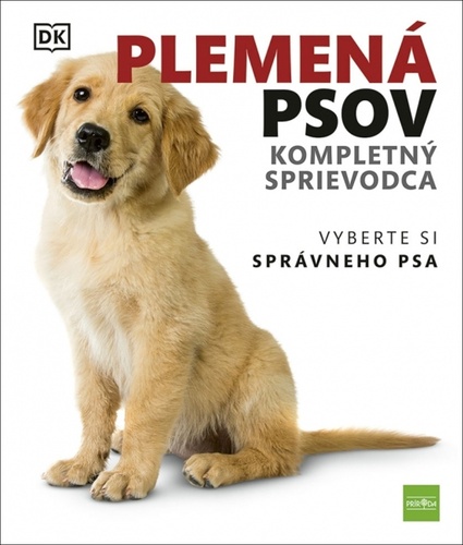Könyv Plemená psov  Kompletný sprievodca: Vyberte si správneho psa, 2. vydanie neuvedený autor