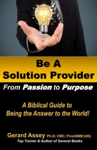 Knjiga Be A Solution Provider Gerard Assey