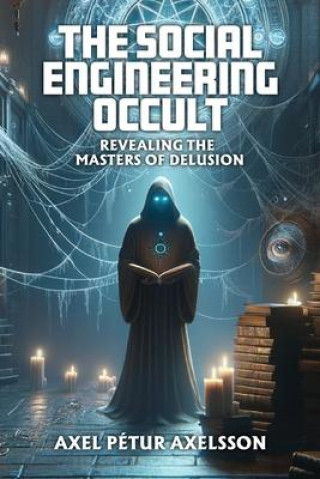 Libro The Social Engineering Occult Axel Pétur Axelsson