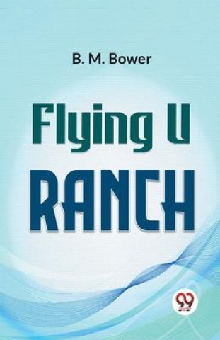 Knjiga Flying U Ranch B.M. Bower