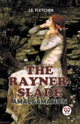 Knjiga The Rayner-Slade Amalgamation J.S. Fletcher