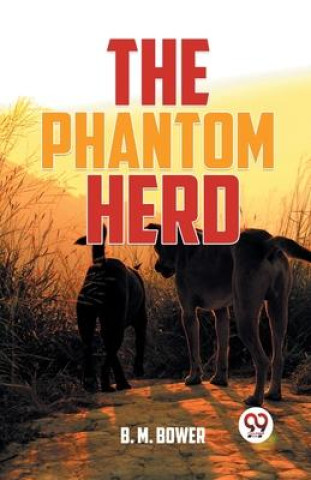 Knjiga The Phantom Herd B.M. Bower