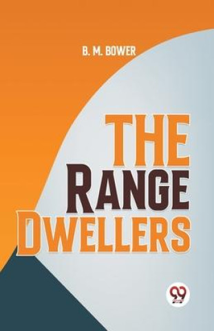 Knjiga The Range Dwellers B.M. Bower