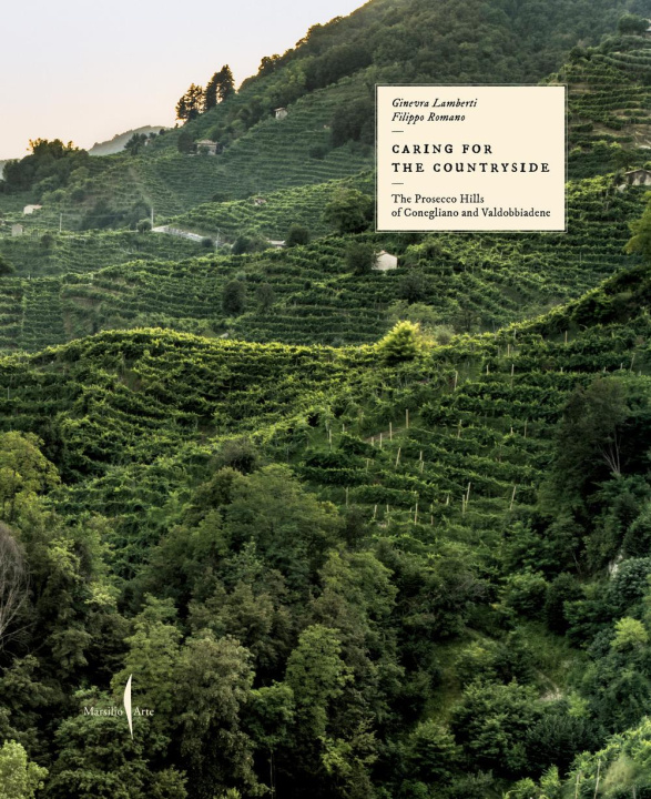 Kniha Caring for the Countryside: The Prosecco Hills of Conegliano and Valdobbiadene 