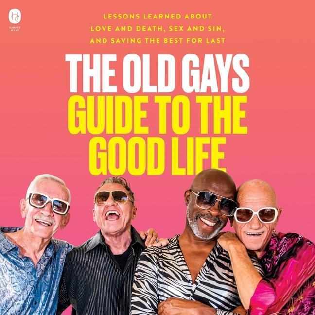 Audio The Old Gays Guide to the Good Life Jessay Martin